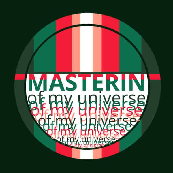 MASTERIN OF MY UNIVERSE
