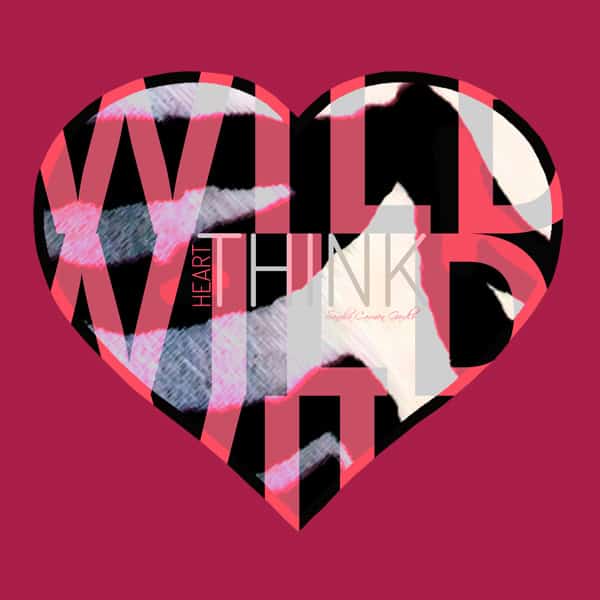 WILD HEART THINK